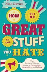 How to Be Great at The Stuff You Hate