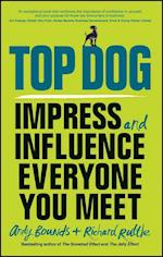 Top Dog – Impress and Influence Everyone You Meet