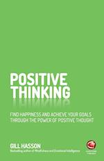 Positive Thinking – Find Happiness and Achieve Your Goals Through the Power of Positive Thought