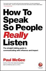 How to Speak so People Really Listen –The straight –talking guide to communicating with influence and  impact