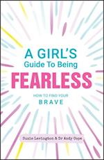 Girl's Guide to Being Fearless