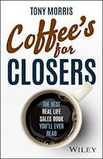 Coffee's for Closers: The Best Real Life Sales Boo k You'll Ever Read