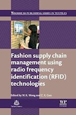 Fashion Supply Chain Management Using Radio Frequency Identification (RFID) Technologies