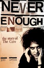 Never Enough: The Story of The Cure