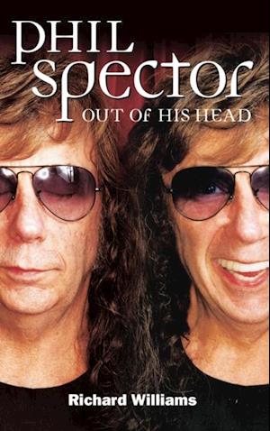 Phil Spector: Out Of His Head