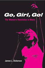 Go, Girl, Go!: The Women's Revolution in Music