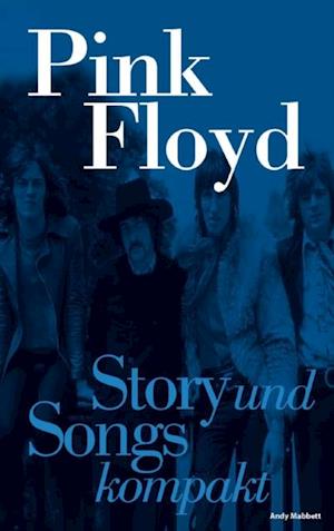 Pink Floyd: Story und Songs kompakt