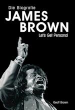 James Brown: Eine Biografie von Geoff Brown