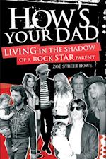 How's Your Dad?: Living in the Shadow of a Rock Star Parent