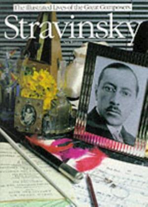 Stravinsky: The Illustrated Lives of the Great Composers.