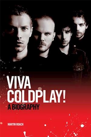 Viva Coldplay: A Biography