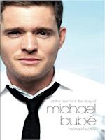 At This Moment: The Story of Michael Buble