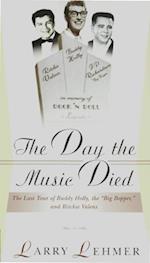 Day the Music Died: The Last Tour of Buddy Holly, the Big Bopper, and Ritchie Valens