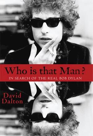 Who Is That Man? In Search of the Real Bob Dylan