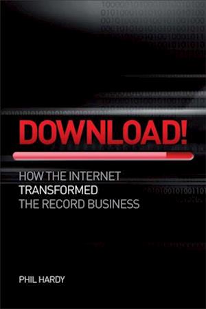 Download! How The Internet Transformed The Record Business