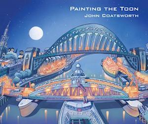 Painting the Toon: Portraits of Newcastle