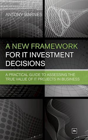 A New Framework for IT Investment Decisions