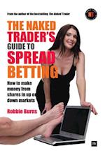 Naked Trader's Guide to Spread Betting
