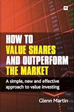 How to Value Shares and Outperform the Market