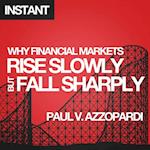 Why Financial Markets Rise Slowly but Fall Sharply