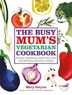 The Busy Mum's Vegetarian Cookbook
