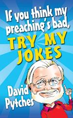 If You Think My Preaching's Bad, Try My Jokes