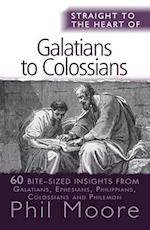 Straight to the Heart of Galatians to Colossians