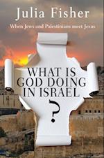 What is God Doing in Israel?