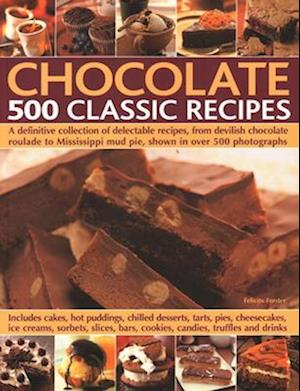 Chocolate: 500 Classic Recipes