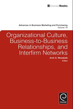 Organizational Culture, Business-to-Business Relationships, and Interfirm Networks