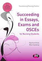 Succeeding in Essays, Exams and OSCEs for Nursing Students