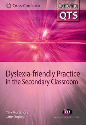 Dyslexia-friendly Practice in the Secondary Classroom