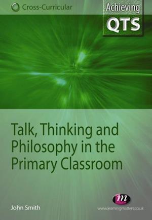 Talk, Thinking and Philosophy in the Primary Classroom