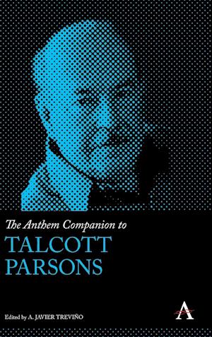The Anthem Companion to Talcott Parsons