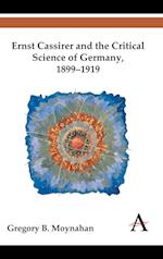 Ernst Cassirer and the Critical Science of Germany, 1899-1919