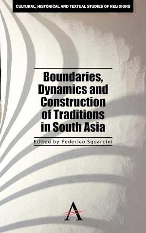 Boundaries, Dynamics and Construction of Traditions in South Asia