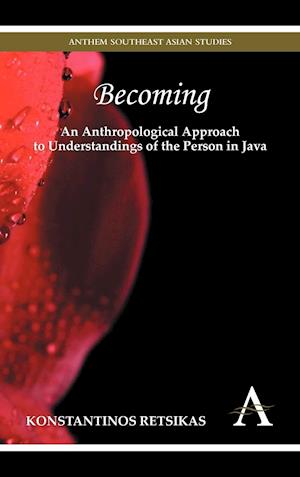 Becoming – An Anthropological Approach to Understandings of the Person in Java