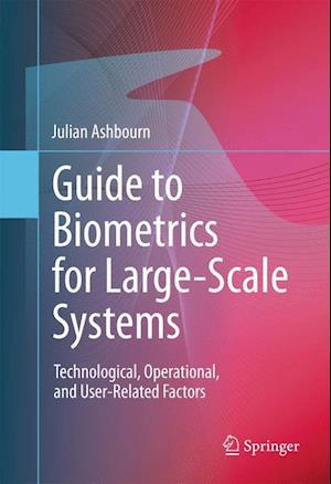 Guide to Biometrics for Large-Scale Systems