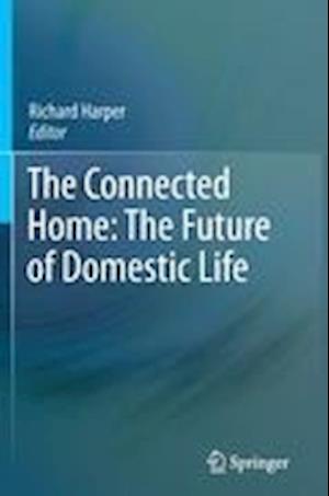 The Connected Home: The Future of Domestic Life