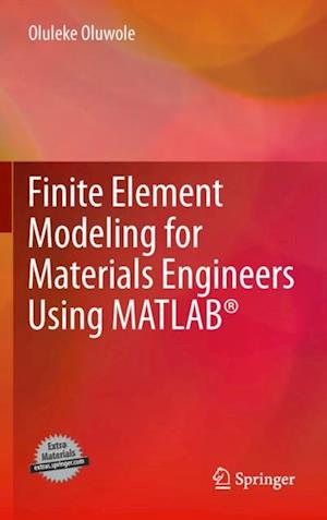 Finite Element Modeling for Materials Engineers Using MATLAB(R)