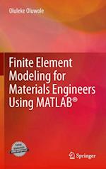 Finite Element Modeling for Materials Engineers Using MATLAB(R)