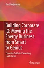 Building Corporate IQ - Moving the Energy Business from Smart to Genius