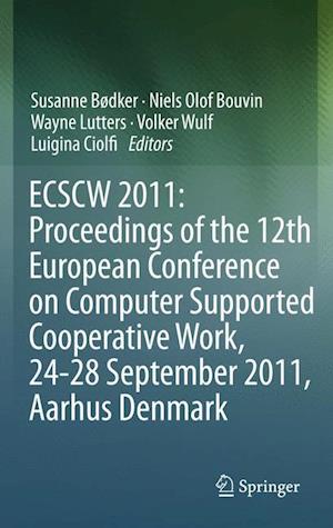 ECSCW 2011: Proceedings of the 12th European Conference on Computer Supported Cooperative Work, 24-28 September 2011, Aarhus Denmark