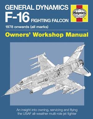 General Dynamics F-16 Fighting Falcon Owners' Workshop Manual