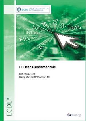ECDL IT User Fundamentals Using Windows 10 (BCS ITQ Level 1)