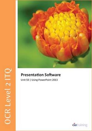 OCR Level 2 ITQ - Unit 59 - Presentation Software Using Microsoft PowerPoint 2013
