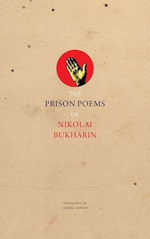 The Prison Poems of Nikolai Bukharin