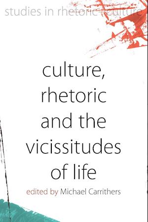 Culture, Rhetoric and the Vicissitudes of Life