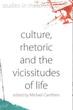 Culture, Rhetoric and the Vicissitudes of Life