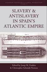 Slavery and Antislavery in Spain''s Atlantic Empire